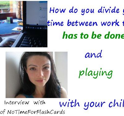 90. How do you divide your time between work that has to get done and playing with your child?