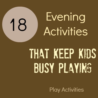8 Evening Activities that keep kids busy playing while we do something else