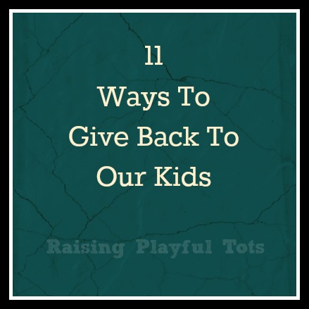 11 Ways to give back to our kids