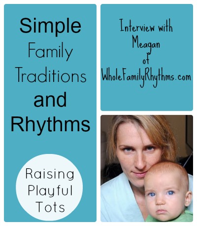 simple family traditions, play activities and rhythms for the family |Meagan of whole family rhythms