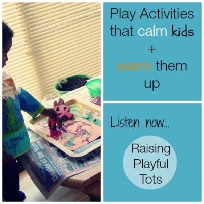 Play Activities that calm them and warm them up
