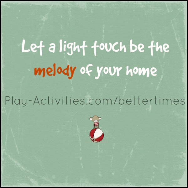 Let a light touch be the melody of your home as you find better ways to connect with your child.