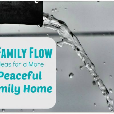 4 Family Flow ideas for a More Peaceful Family Home