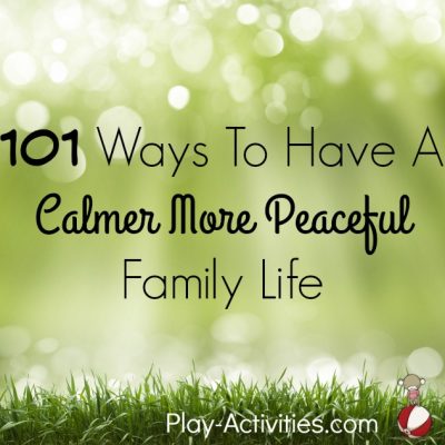 101 Ways To Have A Calmer More Peaceful Family Life