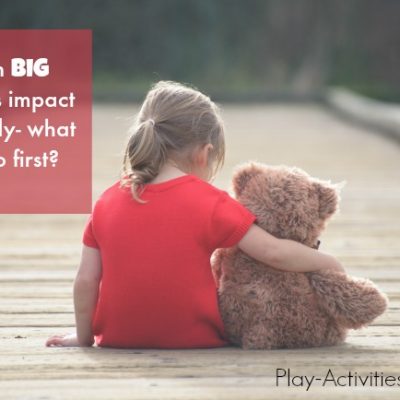 When big changes impact the family- what do I do first?