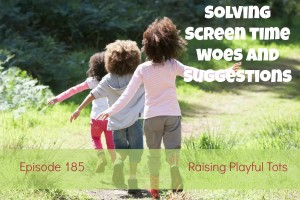 Solving Screen time woes and suggestions for what the children can be doing | Raising Playful Tots