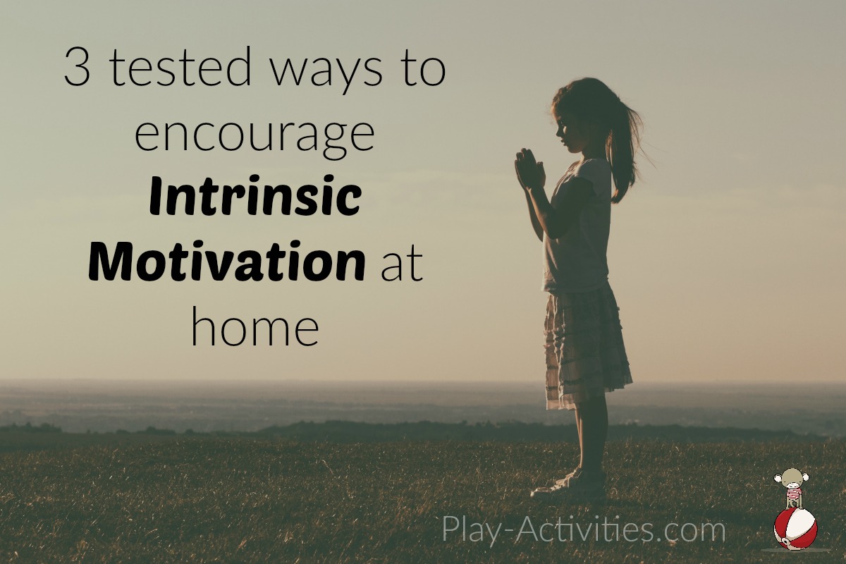 Intrinsic motivation ideas for the home instead of all the bribes and rewards | play-activities.com