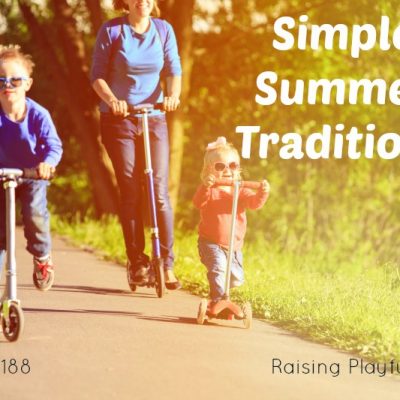 Simple Summer Traditions for Families