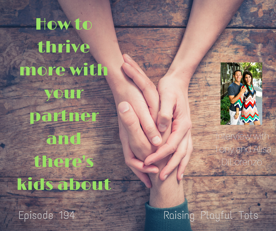 Husband and wife perspective on how to thrive more with your partner and there's kids about. Interview with Tony and Alisa DiLorenzo of oneextraordinarymarriage.com