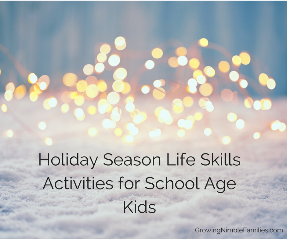 Life skills pop up all year around. Holiday season life skill activities for School Age Kids, tweens and teens