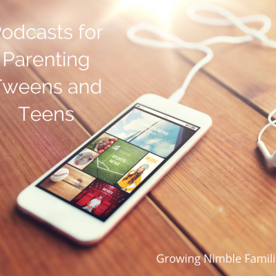 Podcasts for Parenting Tweens and Teens