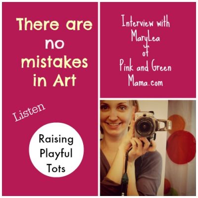 Raising Playful Tots show #12 There are no mistakes in Art