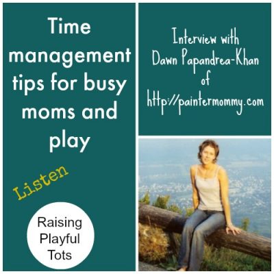 Raising Playful Tots show # 24 Time management tips for busy moms and play