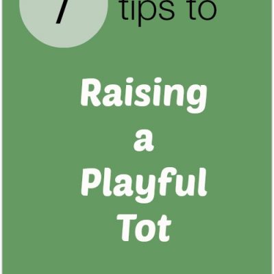 60. 7 tips to Raising a Playful Tot