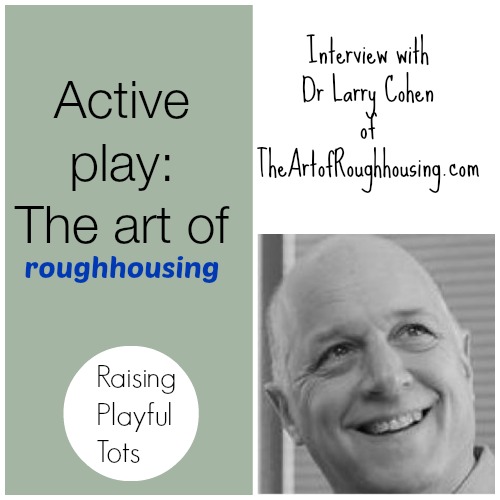 Roughhousing in a society where no hitting and no touch has lead to parents being worried about roughhousing and rough and tumble play with their children.After this interview....what will you do?