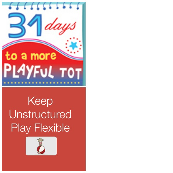 Keep Unstructured Play Flexible