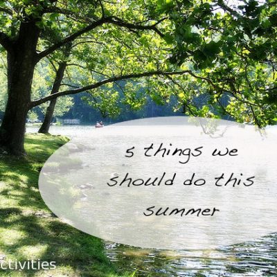 5 things we should do this summer