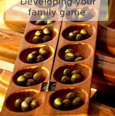 Developing your family game