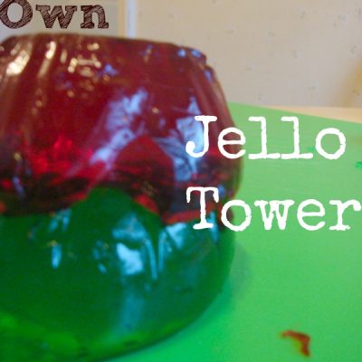 31 Days Of Sensory Play {Day Twenty Three} Jello towers