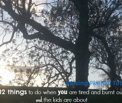 12 things to do when you are tired and burnt out and the kids are about #140
