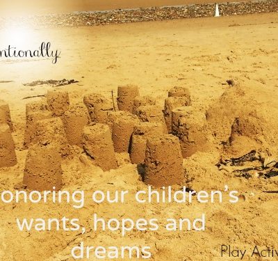 How to: Honoring our children’s wants, hopes and dreams