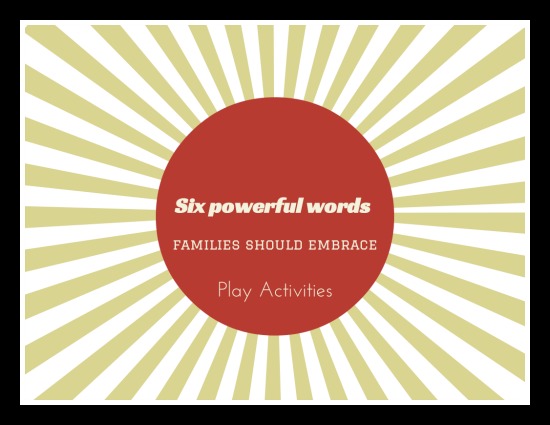 Six powerful words to embrace as a family- 31 days of growing family conversations
