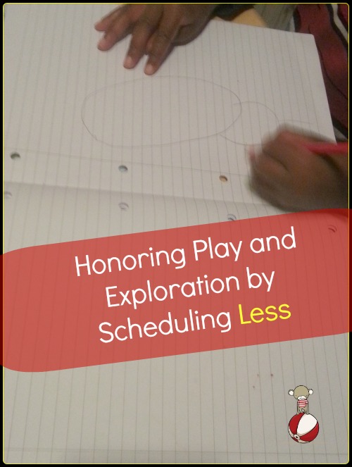 Honoring play and exploration by scheduling less