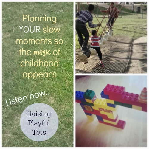 Planning YOUR slow moments so the magic of childhood appears