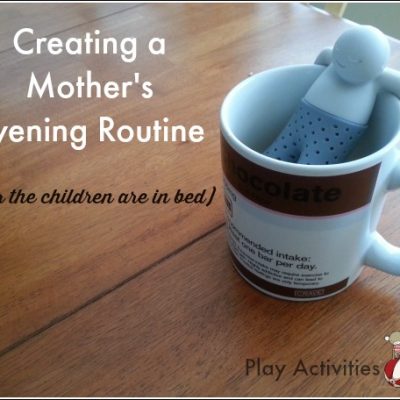 Creating a Mother’s Evening Routine  ( after the children are in bed)