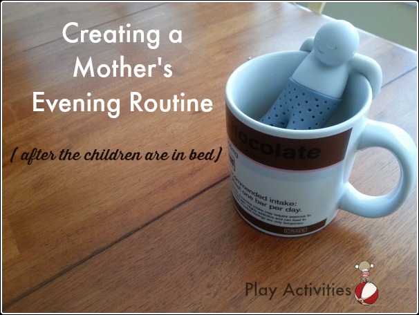Not the kids this time. Creating a mother's evening routine