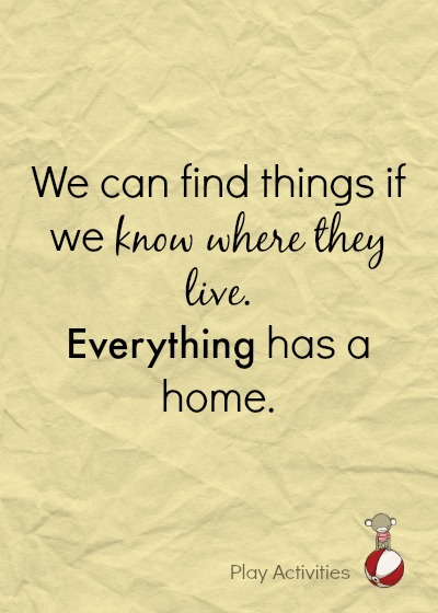 We can find things if we know where they live. Everything has a home