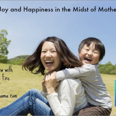 Finding Joy and Happiness in the Midst of Motherhood