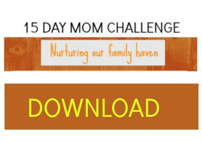 15 day mom challenge nurturing our family haven