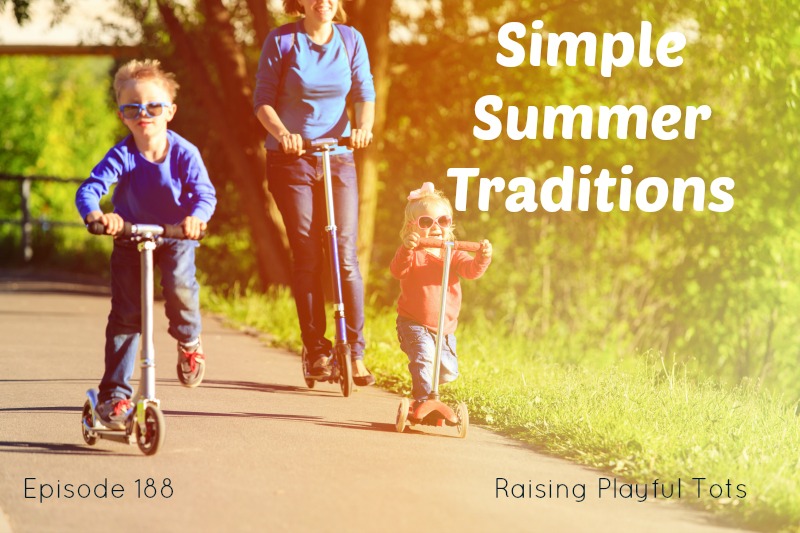 What's your summer going to be like? Simple Summer Traditions for families