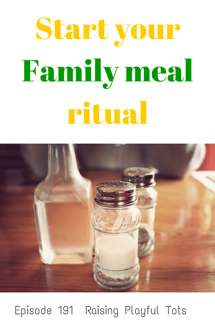 Start your family meal ritual in 4 steps |Raising Playful Tots Parenting Podcast