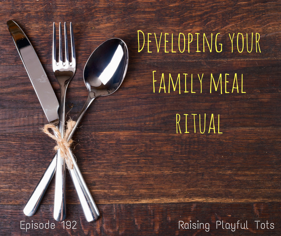 Developing you family meal ritual with ideas on how to create your family meal ritual full of memories and connection that grows with you from high chair to teens.