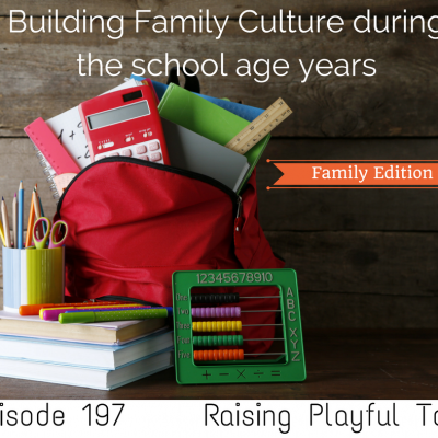 Building Family Culture during the school age years