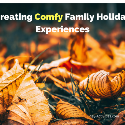 Creating Comfy Family Holiday Experiences