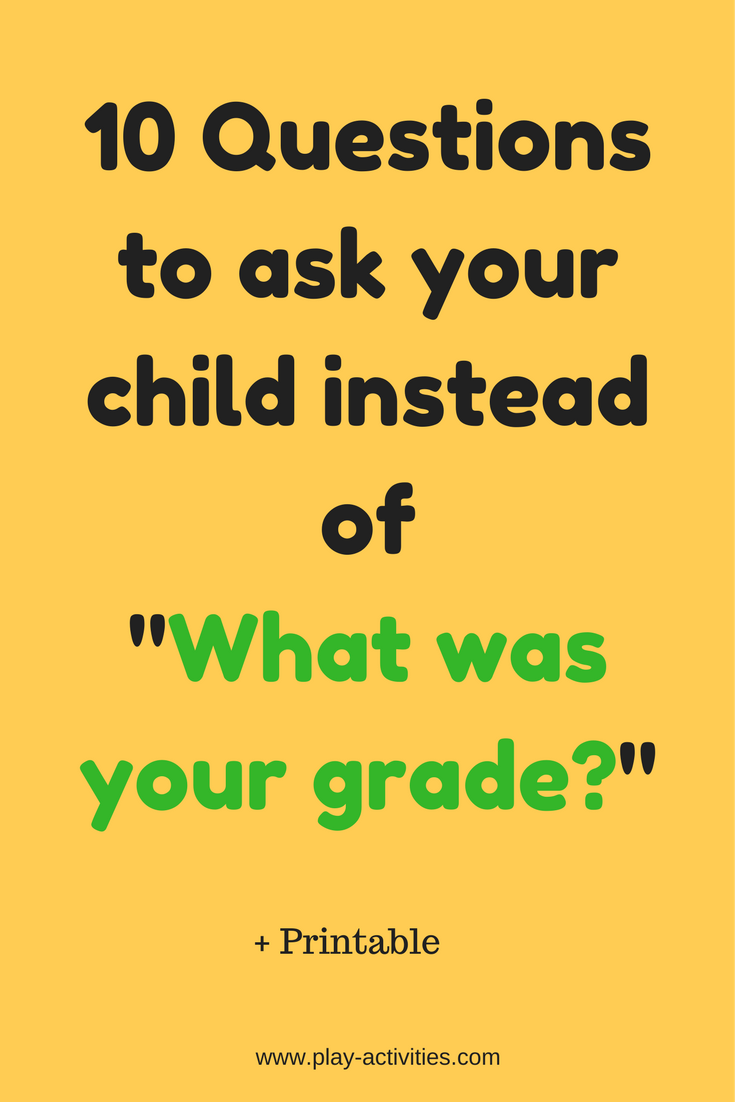 10 Questions to ask your child instead of -What was your grade-- that work on growth, failure and success