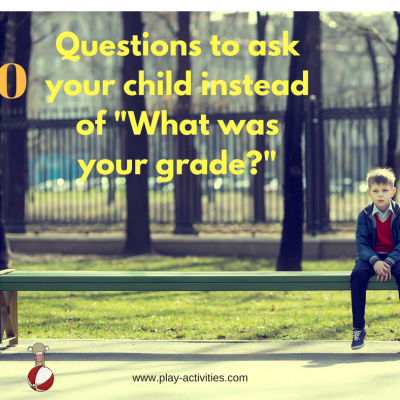 10 Questions to ask your child instead of “What was your grade?”