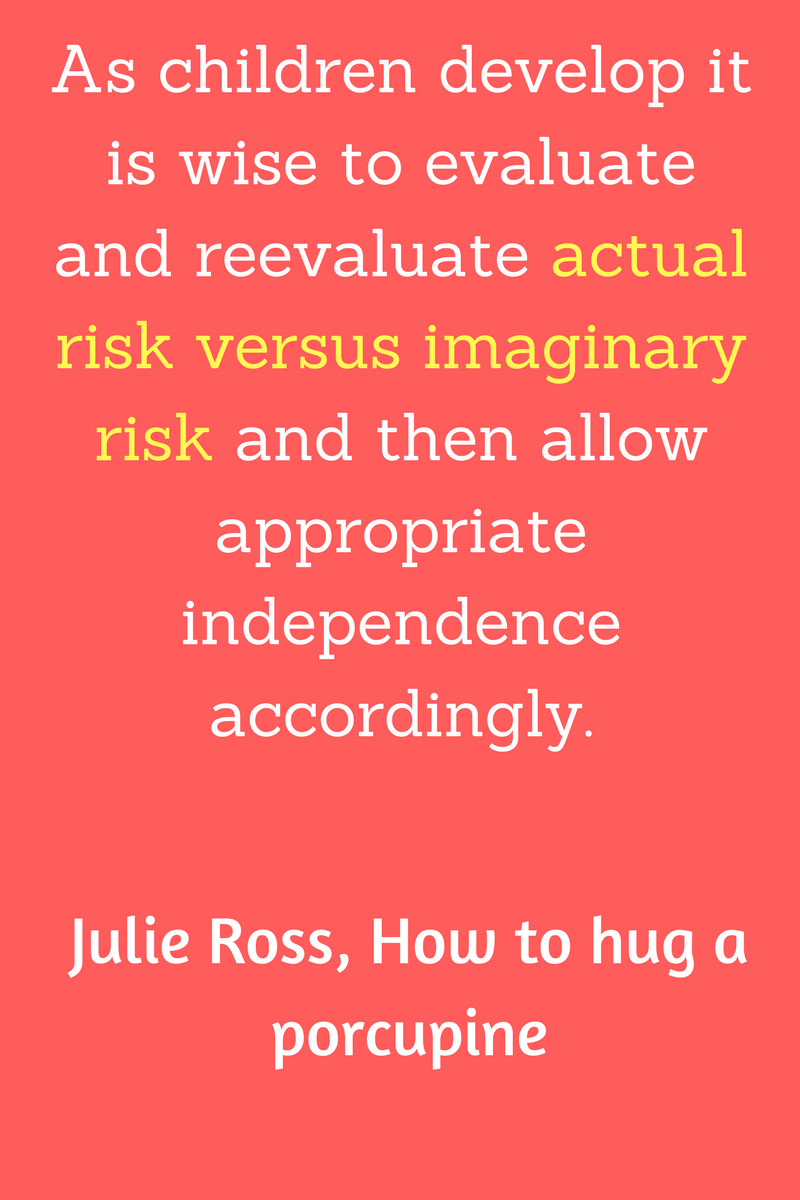 As children develop it is wise to evaluate and reevaluate actual risk versus imaginary risk and then allow appropriate independence accordingly. | Recovering Overprotective parent